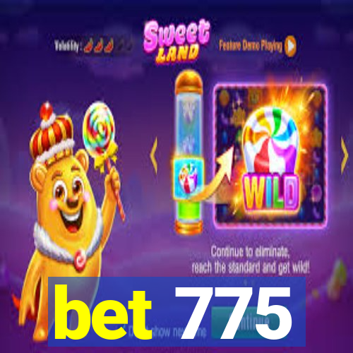 bet 775